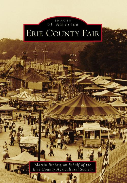 Cover of the book Erie County Fair by Martin Biniasz, Erie County Agricultural Society, Arcadia Publishing Inc.