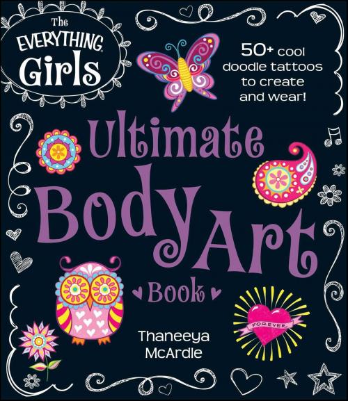 Cover of the book The Everything Girls Ultimate Body Art Book by Thaneeya McArdle, Adams Media