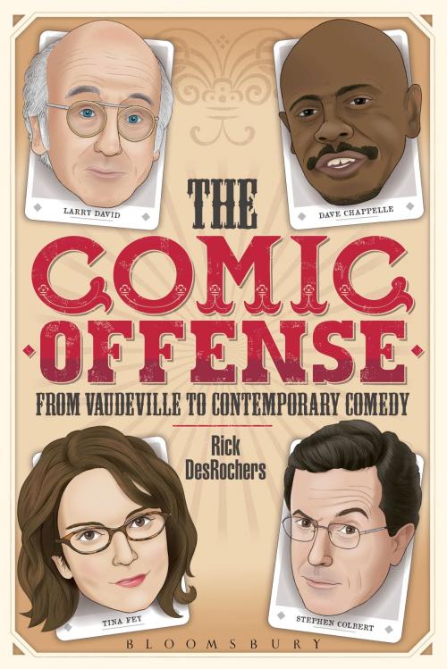 Cover of the book The Comic Offense from Vaudeville to Contemporary Comedy by Rick DesRochers, Bloomsbury Publishing