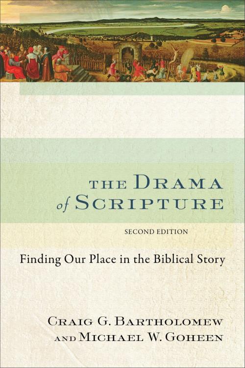 Cover of the book The Drama of Scripture by Craig G. Bartholomew, Michael W. Goheen, Baker Publishing Group
