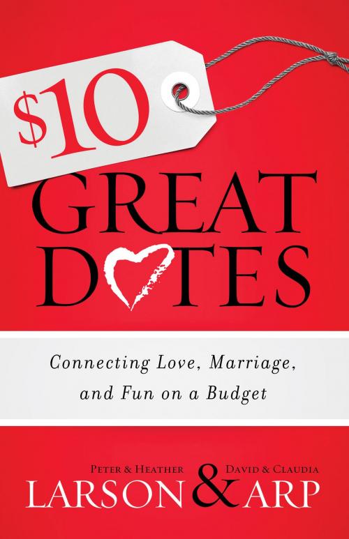 Cover of the book $10 Great Dates by Peter Larson, Heather Larson, David Arp, Claudia Arp, Baker Publishing Group