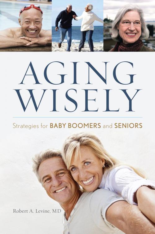 Cover of the book Aging Wisely by Robert A. Levine M.D., Rowman & Littlefield Publishers