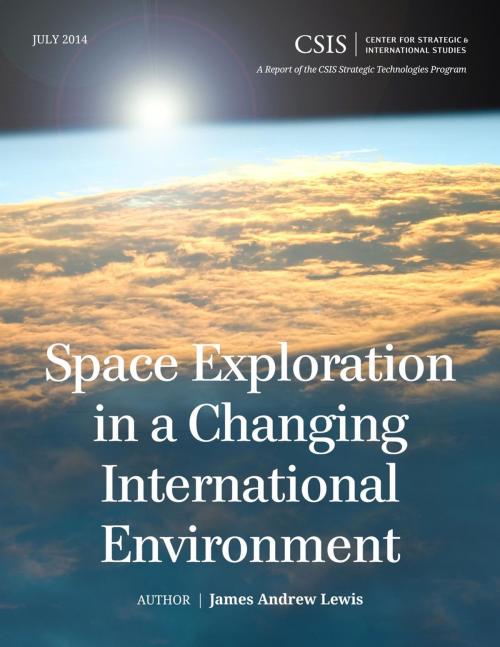 Cover of the book Space Exploration in a Changing International Environment by James Andrew Lewis, Center for Strategic & International Studies