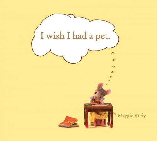 Cover of the book I Wish I Had a Pet by Maggie Rudy, Beach Lane Books