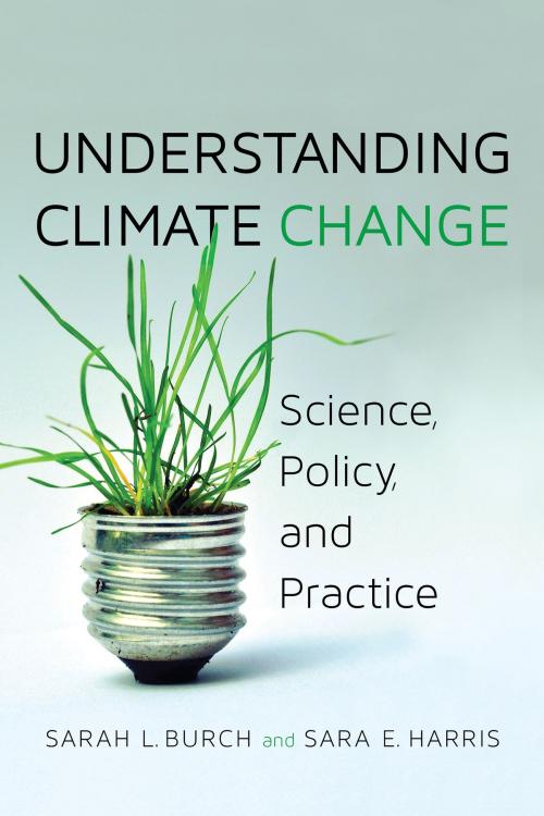 Cover of the book Understanding Climate Change by Sarah  Burch, Sara  Harris, University of Toronto Press, Scholarly Publishing Division