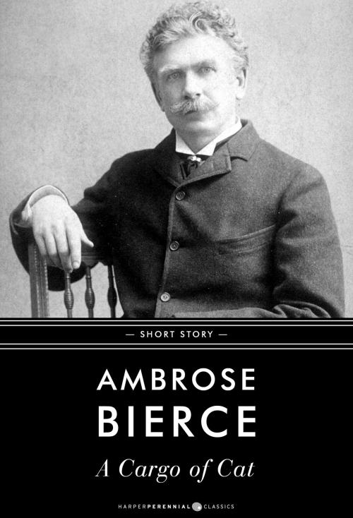 Cover of the book A Cargo Of Cat by Ambrose Bierce, HarperPerennial Classics