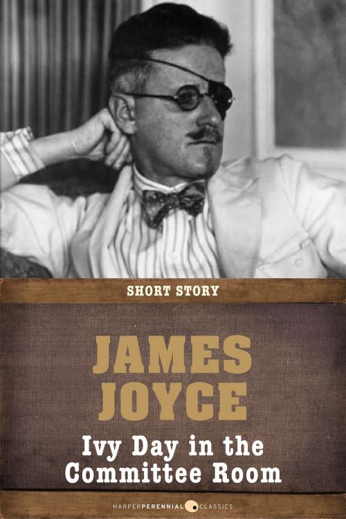 Cover of the book Ivy Day In The Committee Room by James Joyce, HarperPerennial Classics
