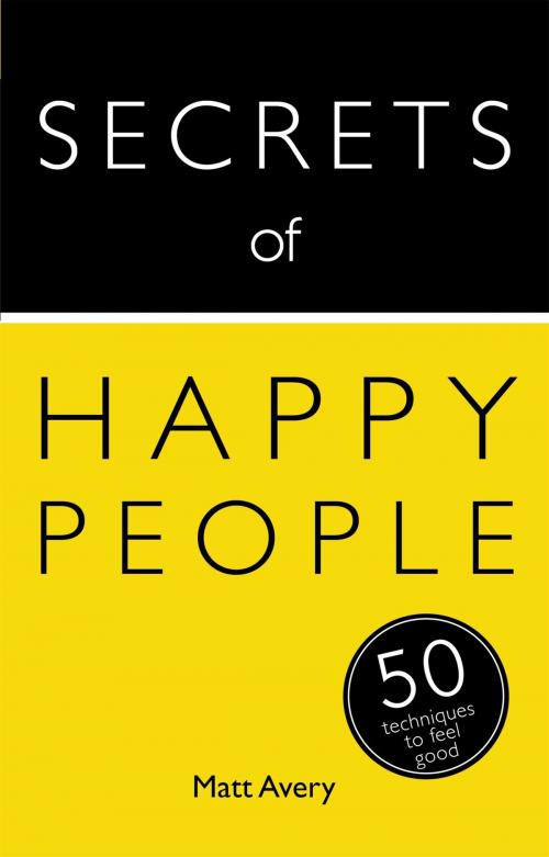 Cover of the book Secrets of Happy People by Matt Avery, Hodder & Stoughton