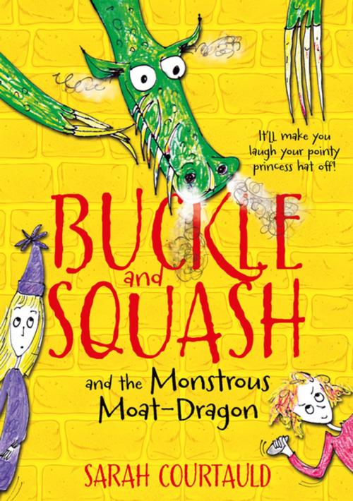 Cover of the book Buckle and Squash and the Monstrous Moat-Dragon by Sarah Courtauld, Pan Macmillan
