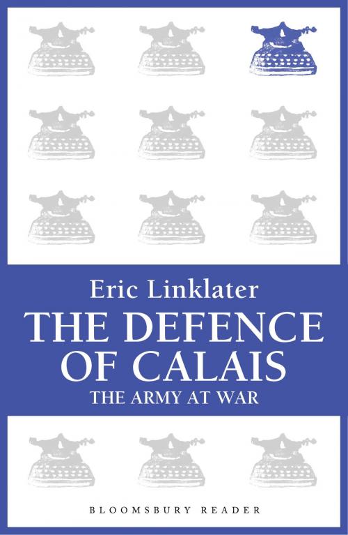 Cover of the book The Defence of Calais by Eric Linklater, Bloomsbury Publishing