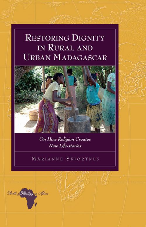 Cover of the book Restoring Dignity in Rural and Urban Madagascar by Marianne Skjortnes, Peter Lang