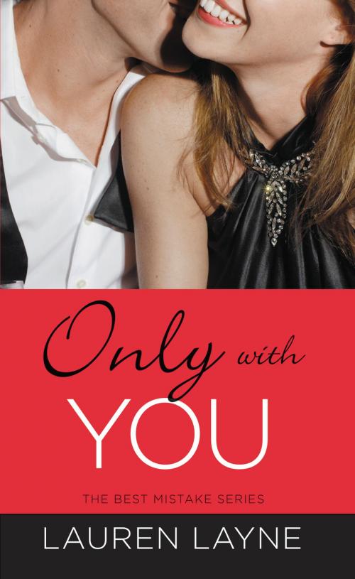 Cover of the book Only with You by Lauren Layne, Grand Central Publishing