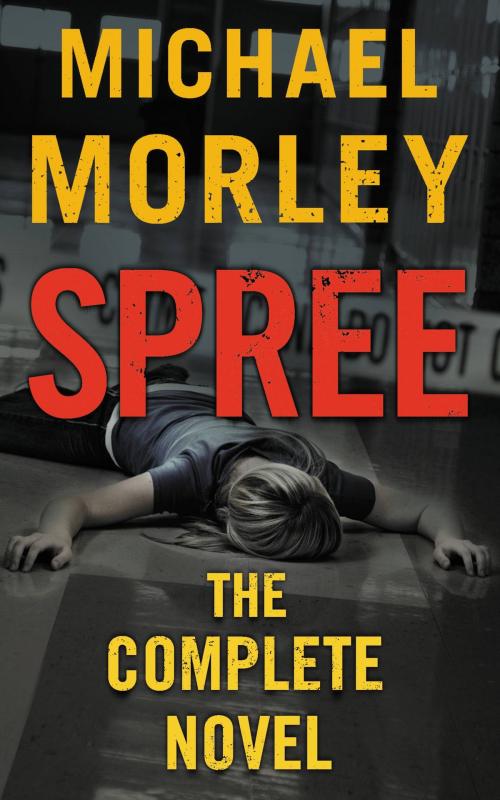 Cover of the book Spree by Michael Morley, Grand Central Publishing