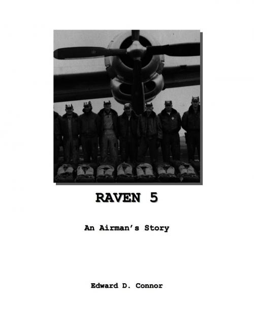 Cover of the book Raven 5: An Airman's Story by Edward D. Connor, eBookIt.com