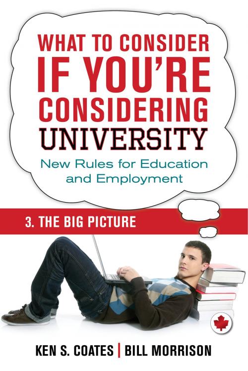Cover of the book What To Consider if You're Considering University — The Big Picture by Bill Morrison, Ken S. Coates, Dundurn