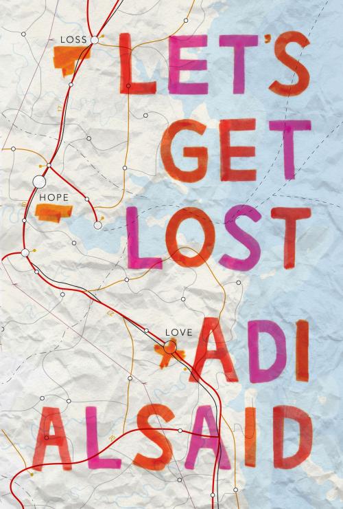 Cover of the book Let's Get Lost by Adi Alsaid, Harlequin