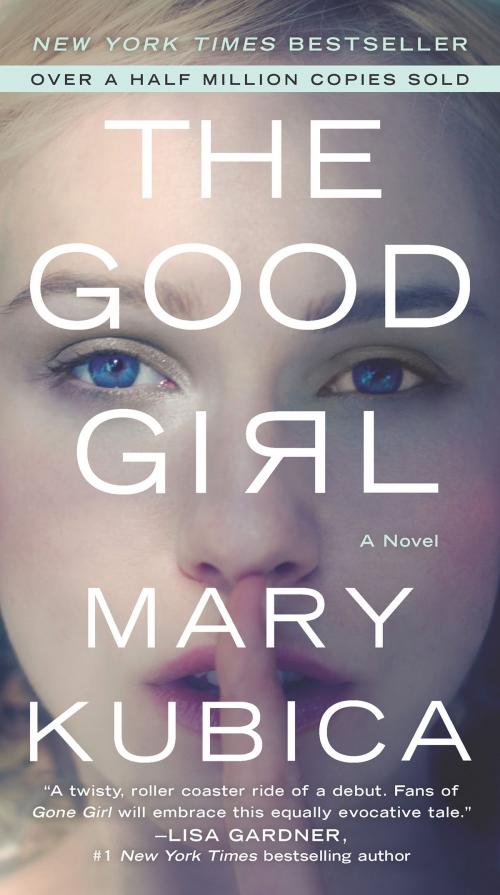 Cover of the book The Good Girl by Mary Kubica, MIRA Books