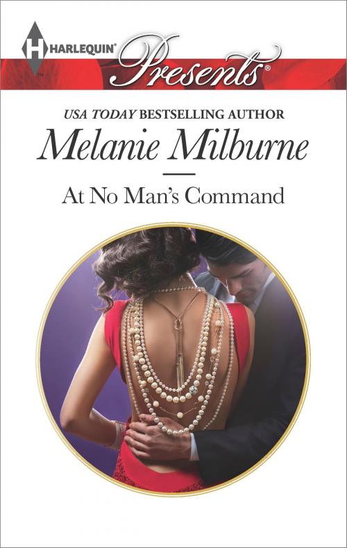 Cover of the book At No Man's Command by Melanie Milburne, Harlequin