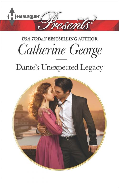 Cover of the book Dante's Unexpected Legacy by Catherine George, Harlequin