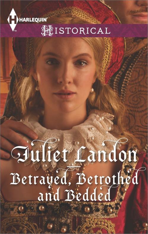 Cover of the book Betrayed, Betrothed and Bedded by Juliet Landon, Harlequin