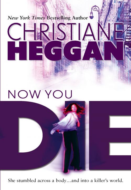 Cover of the book Now You Die by Christiane Heggan, MIRA Books