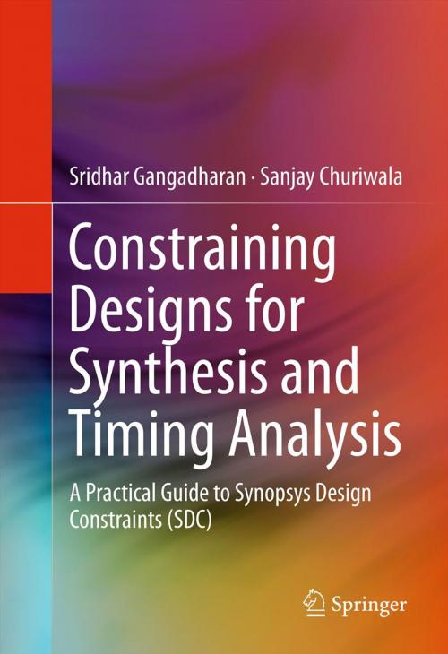 Cover of the book Constraining Designs for Synthesis and Timing Analysis by Sridhar Gangadharan, Sanjay Churiwala, Springer New York