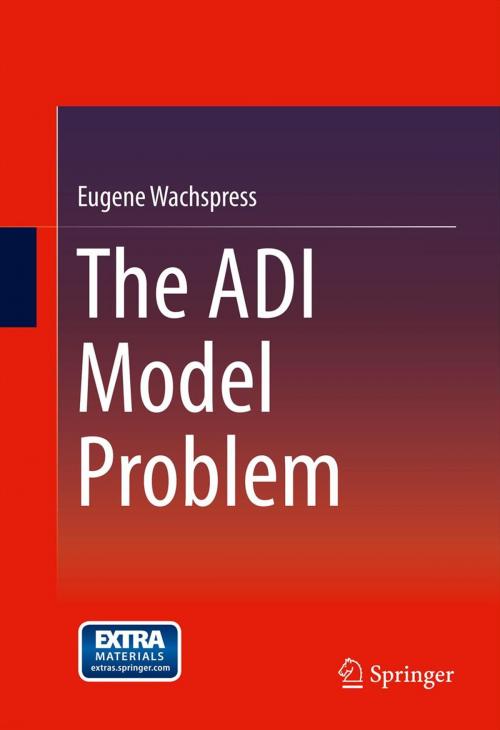 Cover of the book The ADI Model Problem by Eugene Wachspress, Springer New York