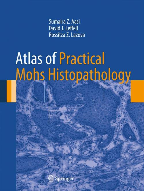Cover of the book Atlas of Practical Mohs Histopathology by David J. Leffell, Sumaira Z. Aasi, Rossitza Z. Lazova, Springer New York