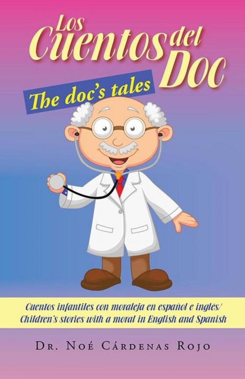 Cover of the book Los Cuentos Del Doc/The Doc's Tales by Dr. Noé Cárdenas Rojo, Palibrio