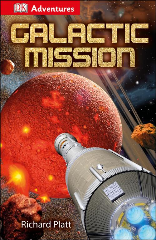 Cover of the book DK Adventures: Galactic Mission by Richard Platt, DK Publishing