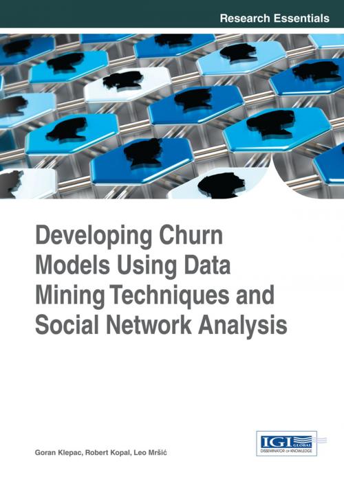 Cover of the book Developing Churn Models Using Data Mining Techniques and Social Network Analysis by Goran Klepac, Robert Kopal, Leo Mršić, IGI Global