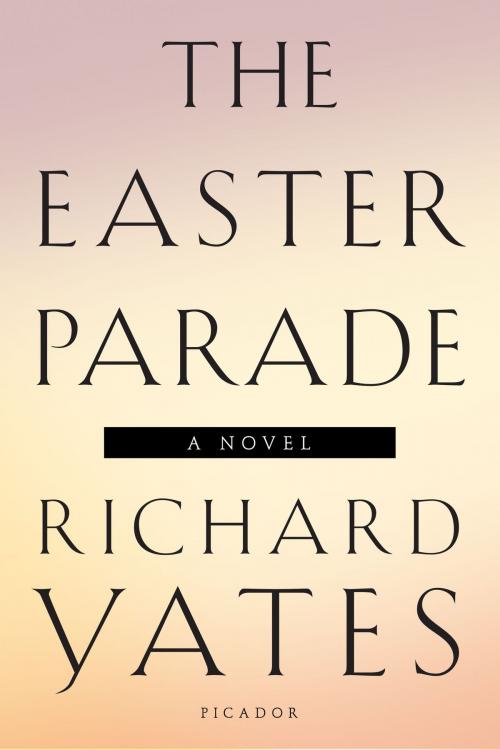 Cover of the book The Easter Parade by Richard Yates, Picador