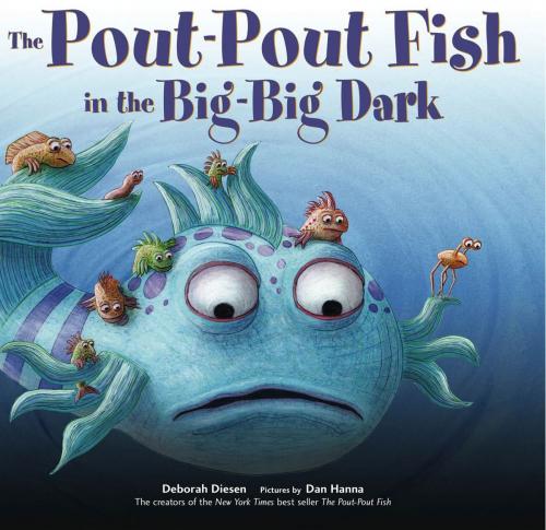 Cover of the book The Pout-Pout Fish in the Big-Big Dark by Deborah Diesen, Dan Hanna, Farrar, Straus and Giroux (BYR)