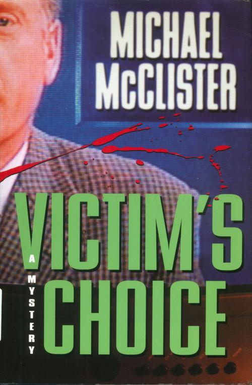 Cover of the book Victim's Choice by Michael McClister, St. Martin's Press