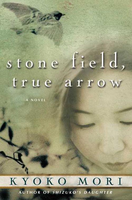 Cover of the book Stone Field, True Arrow by Kyoko Mori, Henry Holt and Co.