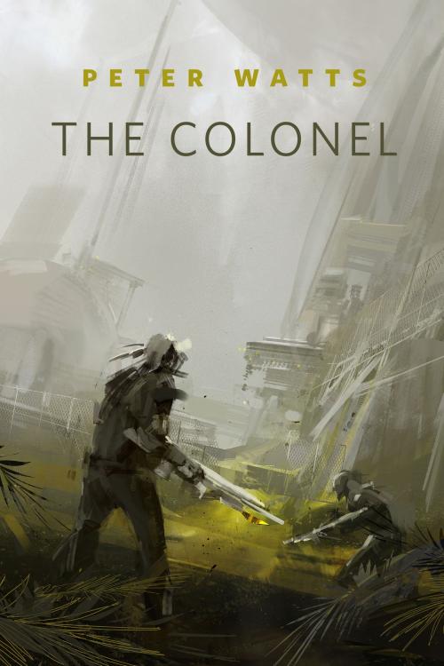 Cover of the book The Colonel by Peter Watts, Tom Doherty Associates