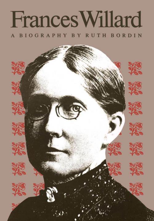 Cover of the book Frances Willard by Ruth Bordin, The University of North Carolina Press