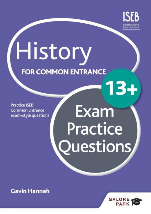Cover of the book History for Common Entrance 13+ Exam Practice Questions by Gavin Hannah, Hodder Education