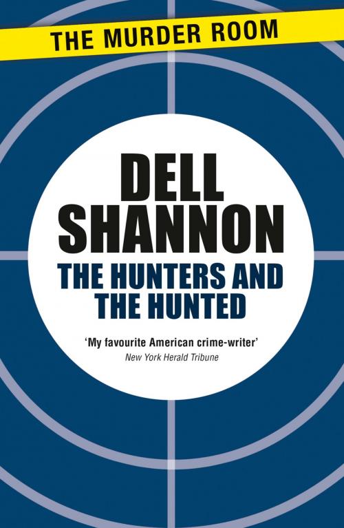 Cover of the book The Hunters and the Hunted by Dell Shannon, Orion Publishing Group