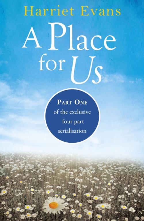 Cover of the book A Place for Us Part 1 by Harriet Evans, Headline