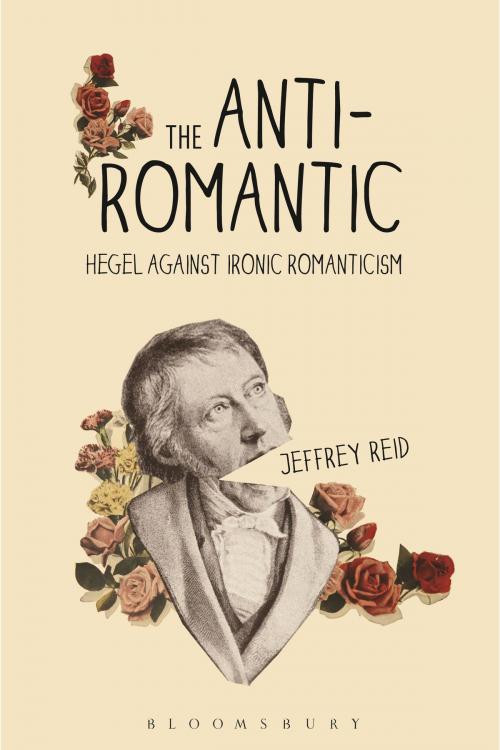 Cover of the book The Anti-Romantic by Jeffrey Reid, Bloomsbury Publishing