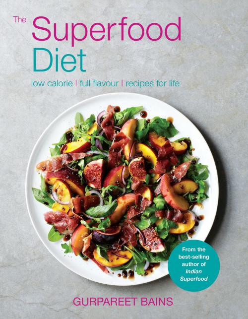 Cover of the book The Superfood Diet by Gurpareet Bains, Bloomsbury Publishing
