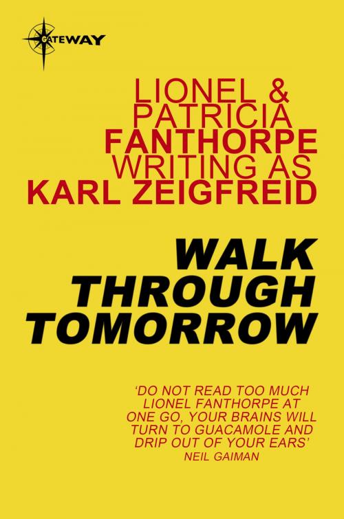 Cover of the book Walk Through Tomorrow by Lionel Fanthorpe, Patricia Fanthorpe, Karl Zeigfreid, Orion Publishing Group