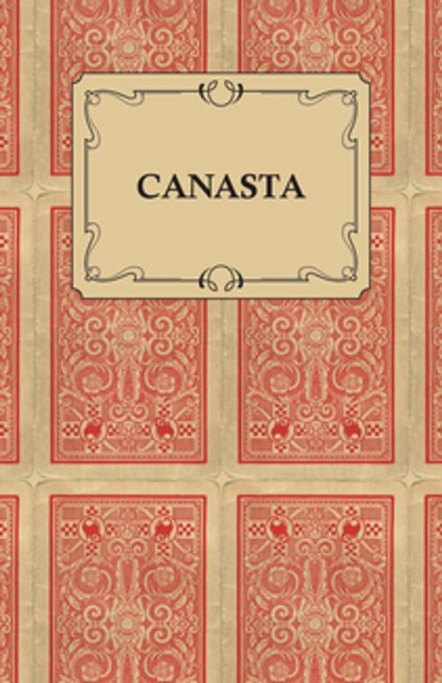 Cover of the book Canasta - A Quick Way to Learn this Popular New Game with Instructions for Skillful Play by M. A. Goldsmith, Read Books Ltd.