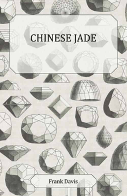 Cover of the book Chinese Jade by Frank Davis, Read Books Ltd.