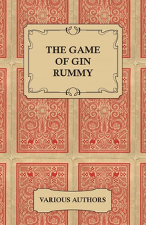 Cover of the book The Game of Gin Rummy - A Collection of Historical Articles on the Rules and Tactics of Gin Rummy by Various Authors, Read Books Ltd.