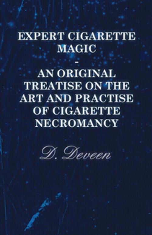 Cover of the book Expert Cigarette Magic - An Original Treatise on the Art and Practise of Cigarette Necromancy by D. Deveen, Read Books Ltd.