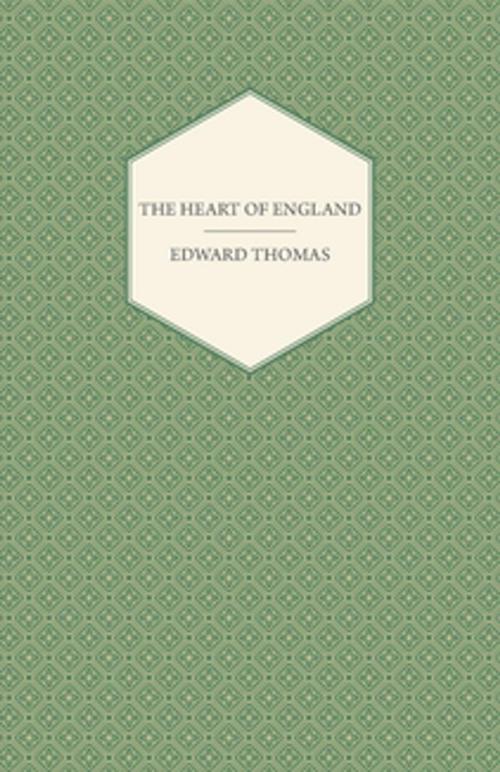 Cover of the book The Heart of England by Edward Thomas, Read Books Ltd.