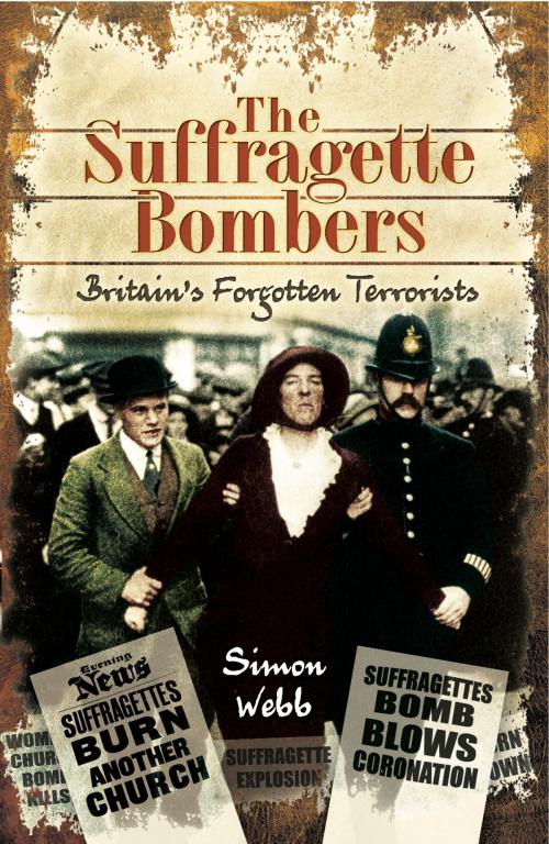 Cover of the book The Suffragette Bombers by Simon Webb, Pen and Sword