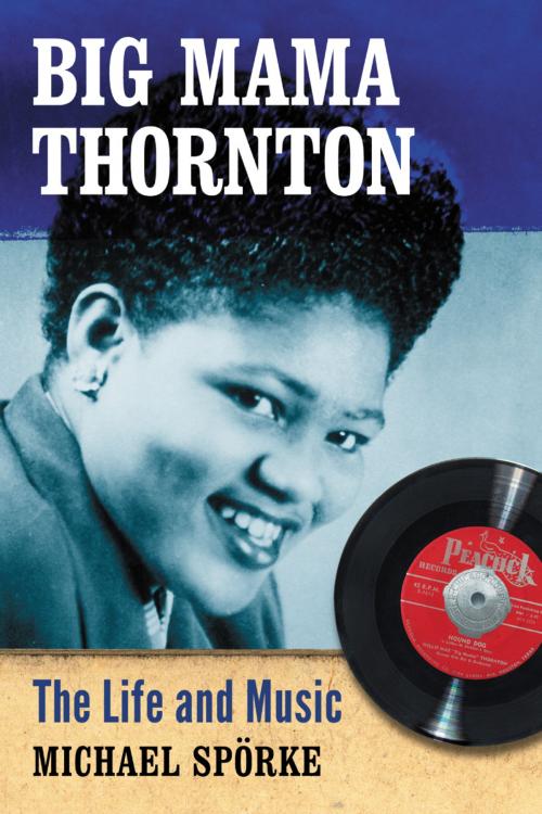 Cover of the book Big Mama Thornton by Michael Spörke, McFarland & Company, Inc., Publishers
